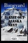Carol Lilja - Boneyard 7: Exit Out Alaska Next