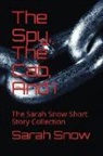 Sarah Snow - The Spy, the Cab, and I: The Sarah Snow Short Story Collection