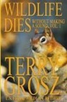 Terry Grosz - Wildlife Dies Without Making A Sound, Volume 1