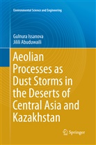 Jilili Abuduwaili, Gulnur Issanova, Gulnura Issanova - Aeolian Processes as Dust Storms in the Deserts of Central Asia and Kazakhstan