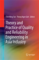 Thong Ngee Goh, Che Ming Tan, Cher Ming Tan, Ngee Goh, Ngee Goh, Cher Ming Tan - Theory and Practice of Quality and Reliability Engineering in Asia Industry