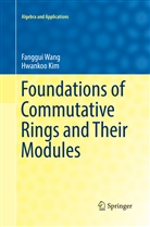 Hwankoo Kim, Fanggu Wang, Fanggui Wang - Foundations of Commutative Rings and Their Modules