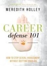 Meredith Holley - Career Defense 101