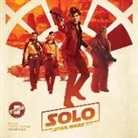 Disney Lucasfilm Press, Joe Schreiber, Cavan Scott, Bradford Hastings - Solo: A Star Wars Story (Audio book)