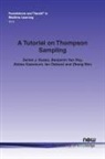 Abbas Kazerouni, Ian Osband, Benjamin van Roy, Daniel J. Russo, Benjamin Van Roy, Zheng Wen - A Tutorial on Thompson Sampling