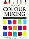 Jeremy Galton, Jeremy Mirza Galton, Harris, Nick Harris, John Lidzey, Jill Mirza - The Art of Colour Mixing
