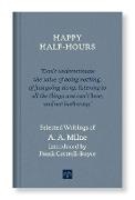 Frank Cottrell-Boyce, A A Milne, A. A. Milne, A.A. Milne - Happy Half Hours Selected Writings of AA Milne