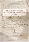 Micky White - Antonio Vivaldi: A Life in Documents