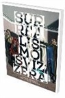 To Bezzola, Peter Fischer, Madeleine Schuppli, Peter Fischer, Julia Schallberger - Surrealismo Svizzera