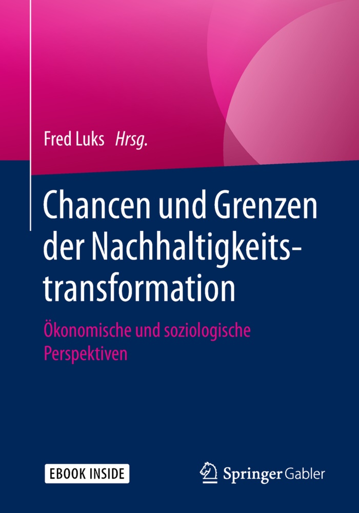 Fre Luks, Fred Luks - Chancen und Grenzen der Nachhaltigkeitstransformation Ökonomische und soziologische Perspektiven. E-Book inside