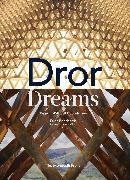 Dror Benshetrit, Aric Chen, Lidewij Edelkoort - Dror Dreams Design Without Boundaries