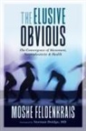 Norman Doidge, Moshe Feldenkrais, Norman Doidge M.D. - The Elusive Obvious