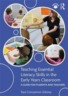 Tara Concannon-Gibney, Tara (Dublin City University Concannon-Gibney - Teaching Essential Literacy Skills in the Early Years Classroom