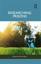 Jennifer Rainbow, Jennifer Anne Rainbow, Jennifer Anne (Sheffield Hallam Universit Rainbow, Jennifer Sloan, Jennifer (Sheffield Hallam University Sloan - Researching Prisons