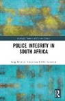 Michael E. Meyer, Andrew Faull, Faull Andrew, Sanja Kutnjak Ivkovich, Sanja Kutnjak (Michigan State University Ivkovich, Sanja Kutnjak Sauerman Ivkovich... - Police Integrity in South Africa