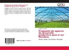 Angel Ismaél Quiles - Propuesta de agencia de desarrollo productivo para el sur Mendoza