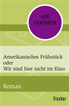 Joe Coomer - Amerikanisches Frühstück oder Wir sind hier nicht im Kino
