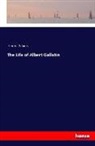 Henry Adams - The Life of Albert Gallatin