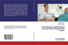 Faride Jahangiri, Farideh Jahangiri, Hamide Jahangiri, Hamideh Jahangiri, Ghol Sarabi, Gholamreza Sarabi - Prevalence of Hypertension among Elderly Hospitalized People