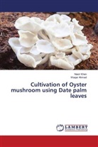 Waqar Ahmad, Nasi Khan, Nasir Khan - Cultivation of Oyster mushroom using Date palm leaves