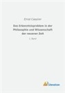 Ernst Cassirer - Das Erkenntnisproblem in der Philosophie und Wissenschaft der neueren Zeit