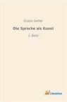 Gustav Gerber - Die Sprache als Kunst