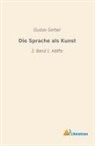 Gustav Gerber - Die Sprache als Kunst