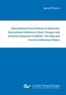 Agung Wibowo - International Forest Policies in Indonesia: International Influences, Power Changes and Domestic Responses in REDD+, One Map and Forest Certification Politics