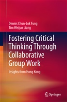 Dennis Chun-Lo Fung, Dennis Chun-Lok Fung, Tim Weijun Liang - Fostering Critical Thinking Through Collaborative Group Work