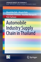 Yasuhiko Haraguchi, Munehik Itoh, Munehiko Itoh, Atsum Kato, Atsumi Kato, Yoshitaka Shimono... - Automobile Industry Supply Chain in Thailand