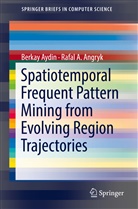 Rafal A.Angryk, Rafal Angryk, Rafal A Angryk, Rafal. A Angryk, Berka Aydin, Berkay Aydin - Spatiotemporal Frequent Pattern Mining from Evolving Region Trajectories