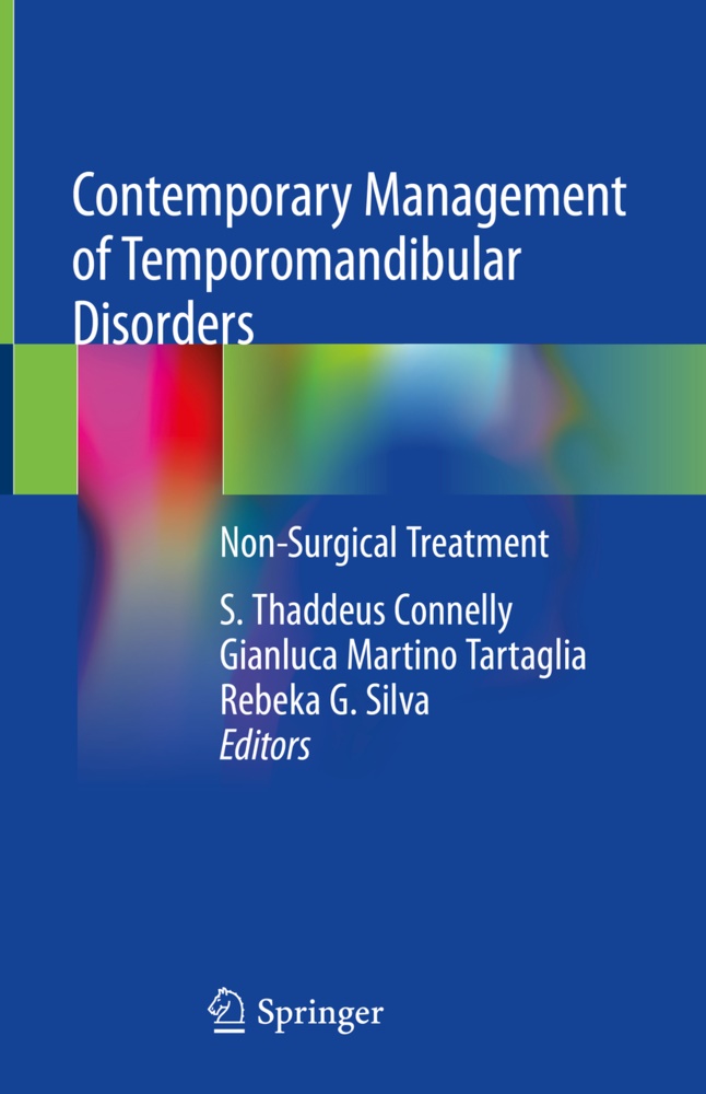 S. Thaddeus Connelly, Rebeka G Silva, Gianluc Martino Tartaglia, Gianluca Martino Tartaglia, Rebeka G. Silva, Gianluca M. Tartaglia... - Contemporary Management of Temporomandibular Disorders - Non-Surgical Treatment