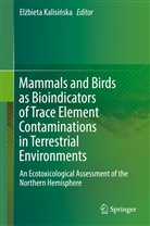 El¿bieta Kalisi¿ska, Elzbiet Kalisinska, Elzbieta Kalisinska, Elżbieta Kalisińska - Mammals and Birds as Bioindicators of Trace Element Contaminations in Terrestrial Environments
