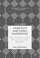 Kay Dickinson - Arab Film and Video Manifestos