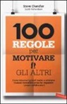 Steve Chandler, Scott Richardson - 100 regole per motivare gli altri