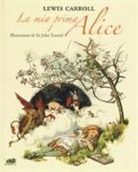 Lewis Carroll, J. Tenniel - La mia prima Alice