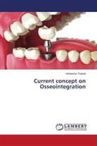 Himanshu Thukral - Current concept on Osseointegration