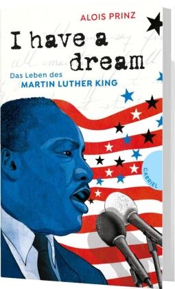 Alois Prinz, Alois (Dr.) Prinz - I have a dream - Das Leben des Martin Luther King | Die Ikone des gewaltfreien Widerstands