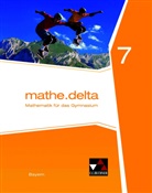 Diete Bergmann, Dieter Bergmann, Ann Brendel, Anne Brendel, Franz Eisentraut, Franz u Eisentraut... - mathe.delta, Ausgabe Bayern: mathe.delta Bayern 7