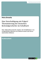 Petra Drewitz - Eine Entschuldigung mit Folgen? Thematisierung der deutschen Kolonialgeschichte im Schulbuch