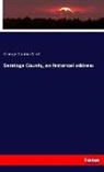George Gordon Scott - Saratoga County, an historical address