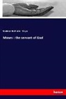 Frederick Brotherton Meyer - Moses : the servant of God