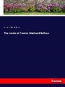 Francis M Balfour, Francis M. Balfour - The works of Francis Maitland Balfour