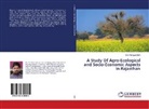 Shiv Narayan Sidh - A Study Of Agro-Ecological and Socio-Economic Aspects In Rajasthan