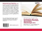 Marin Alvarez de Lugo A, Marina Alvarez de Lugo A, Marina Alvarez de Lugo A., Eryma Aray, Erymar Aray, Sun Ortiz - Evaluación del curso Dentaduras Parciales Removibles, Odontología UCV