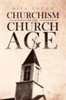 Bill Young - "Churchism in the Church Age"