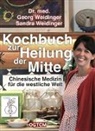 Georg Weidinger, Georg (Dr. Weidinger, Georg (Dr.) Weidinger, Sandra Weidinger, OGTCM Verlag, OGTC Verlag... - Kochbuch zur Heilung der Mitte
