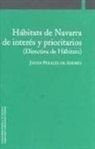 Javier Peralta de Andrés - Hábitats de Navarra de interés y prioritarios : (directiva de hábitats)