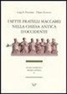 Luigi F. Pizzolato, Chiara Somenzi - I sette fratelli Maccabei nella Chiesa antica d'Occidente