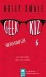 Holly Smale - Geek Kiz 6 Sonsuza Kadar Geek